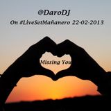 @DaroDJ on #LiveSetMañanero 22-02-2013 Missing You ...