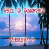 Wez G Sessions Episode 8