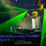In The Mix This Is Mike Candys !! (By DJ Mati VOL.2!!)