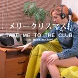 TAKE ME TO THE CLUB MIX