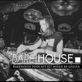 Gallya @ Barehouse/Berlin Podcast 028