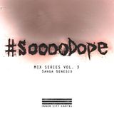 Sooodope Volume 3 - Inner City Cartel - Sanga Genesis