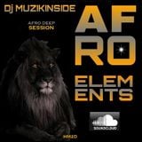 Dj MUZIKINSIDE - AFRO ELEMENTS (Afro Deep Session)
