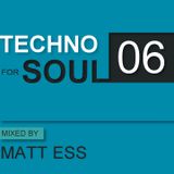 TECHNO FOR SOUL: Podcast 06 - mixed by MATT ESS