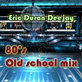 80´s Old School Mix vol. 1 - Eric Duran Deejay