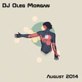 DJ Oleg Morgan - August 2014