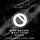 SUBCAST Episode 2: Miss Hazard, Esette & Matt Caine Live at Habitat Living Sound