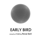 Early Bird | mixed at 9 AM by Nimä Skill