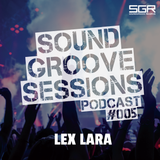 SoundGroove Sessions Ep. #005 - Lex Lara