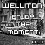 Welliton - Enjoy The Moment EP31