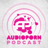 AudioPorn Podcast 004 - Hosted by Fourward