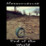 Nevernotrust - End Of The World