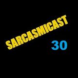 SARCASMICAST 30: SHOVE THE METH INTO THE RUFIE (22/03/2015)