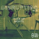Disruptivo No. 19 - Fuckup Nights