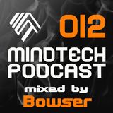 Mindtech Podcast 012 featuring Bowser