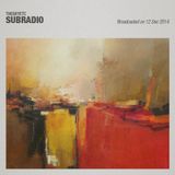 Subradio 12 Dec 2014