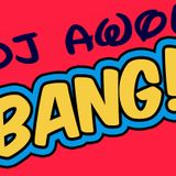 Dj Awol - Bang