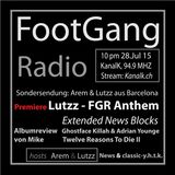 FootGangRadio 15-7 Arem & Lutzz aus Barcelona / FGR Anthem / Twelve Reasons To Die II Review