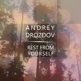 Andrey Drozdov - Rest From Yourself EP dss07032015