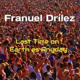 Fránuel Drílez - Last Time on Earth as Anyday (Techno Minimal mix)
