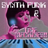 SYNTH PUNK & TIME MACHINES!!