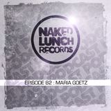Naked Lunch PODCAST #082 - MARIA GOETZ