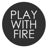 PLAY WITH FIRE