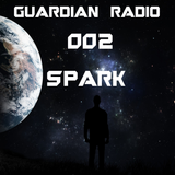 Guardian Radio w/ Spark - Episode 002