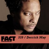 FACT mix 339 - Derrick May (Jul '12)