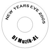New Years Eve 2005 mixed by DJ Muzik-AL