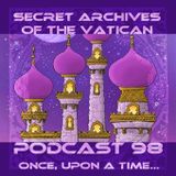 Once, Upon a Time...Secret Archives of the Vatican Podcast 98