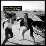 internal displaced project : the lost tapes (#2) - the smooth tape