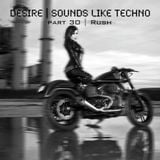 Sounds Like Techno - Part 30 "Rush"