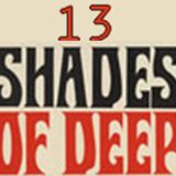 13 Shades of Deep