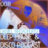 Deep House & Disco Podcast by DJ Daniel Broadhurst - 008