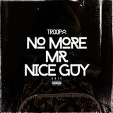 DJ TROOPA - NO MORE MR NICE GUY 2015