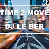 Time 2 Move by DJ Le Ber