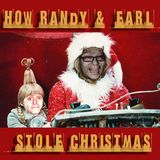 How Randy & Earl Stole Christmas