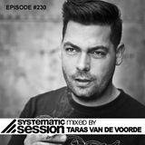Systematic Session #230 (Mixed by Taras van de Voorde)