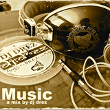 Music a mix by Dj Drez part3