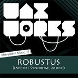 Movement Music 39: ROBUSTUS (IM:Ltd / Syndrome Audio)