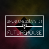 FutureHouse Mix #6 - SalvoMessina DJ