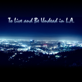 To Live and Be Undead in L.A.