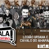 Rockcast #09 - Legião Urbana E O Cavalo Do Amarante