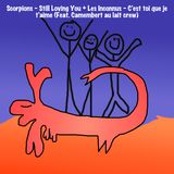 Scorpions - Still Loving You + Les Inconnus - C'est toi que je t'aime (feat. Camembert au lait crew)