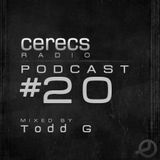 Cerecs Radio Podcast #20 with Todd G