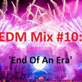 EDM Mix #010: 'End Of An Era'