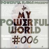 MY POWERFUL WORLD #006