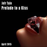 Jefr Tale - Prelude to a Kiss