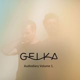 Gelka - Audiodiary Volume 1